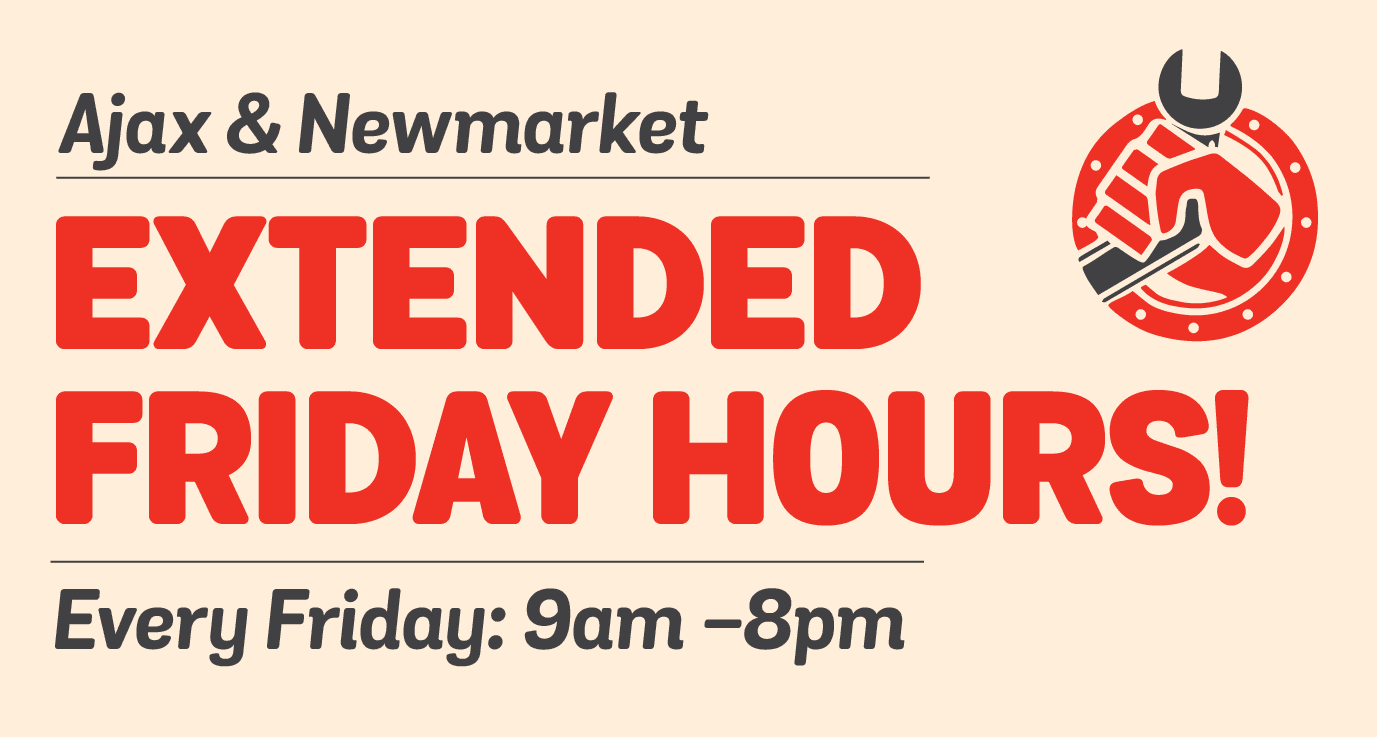 Extended Friday Hours at Ajax & Newmarket!