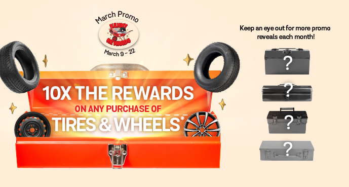 Get 10x your Kenny rewards on any purchase of tires and wheels!